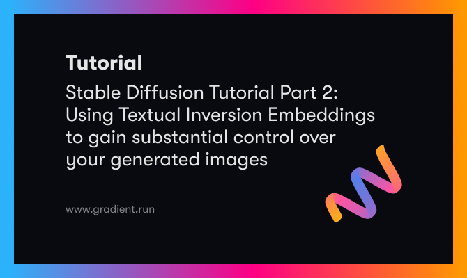 Stable Diffusion Tutorial Part 2: Using Textual Inversion Embeddings to gain substantial control over your generated images