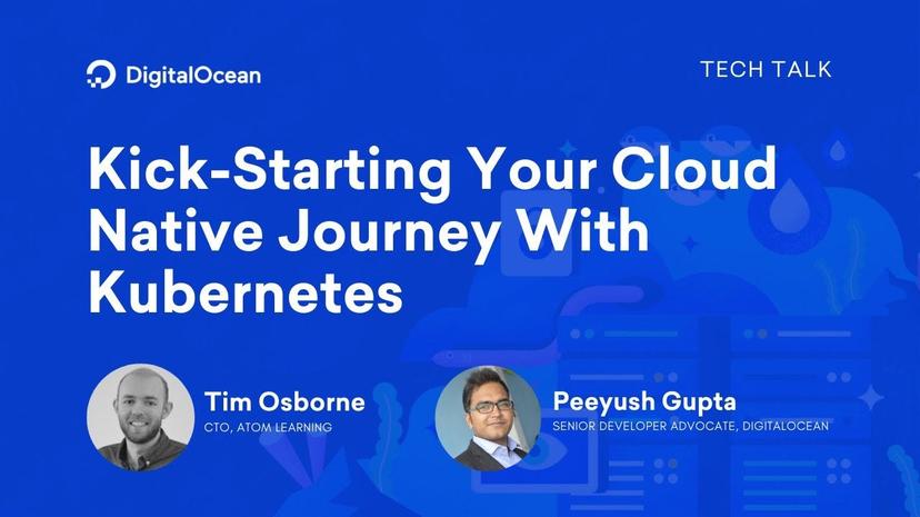 Kick-Starting Your Cloud Native Journey With Kubernetes and DOKS