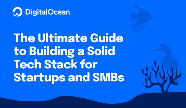 Building a Solid Tech Stack for Startups and SMBs
