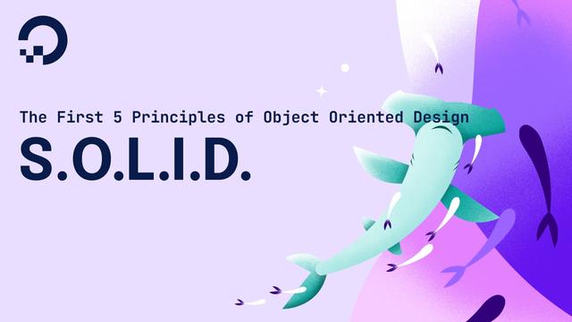 SOLID: The First 5 Principles of Object Oriented Design