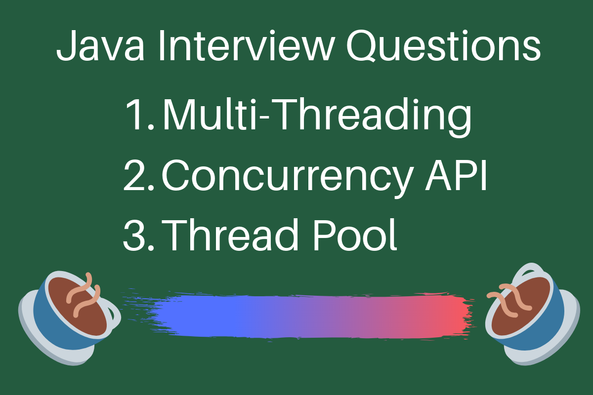 Java Multithreading Concurrency Interview Questions and Answers