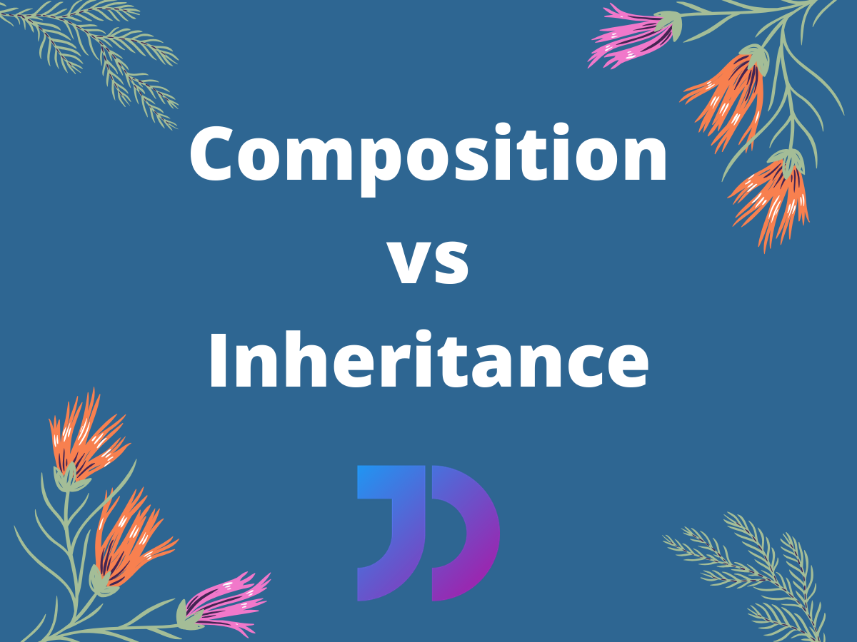 Composition vs Inheritance