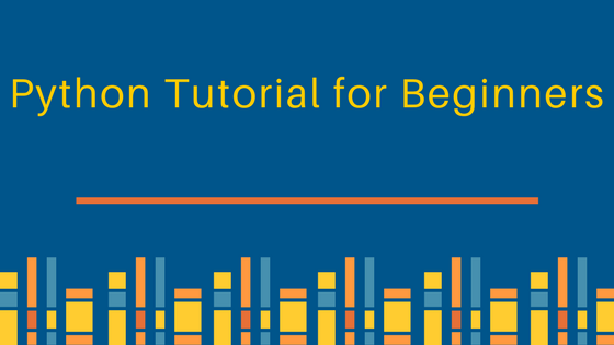 Python Tutorial: A Complete Beginners Guide