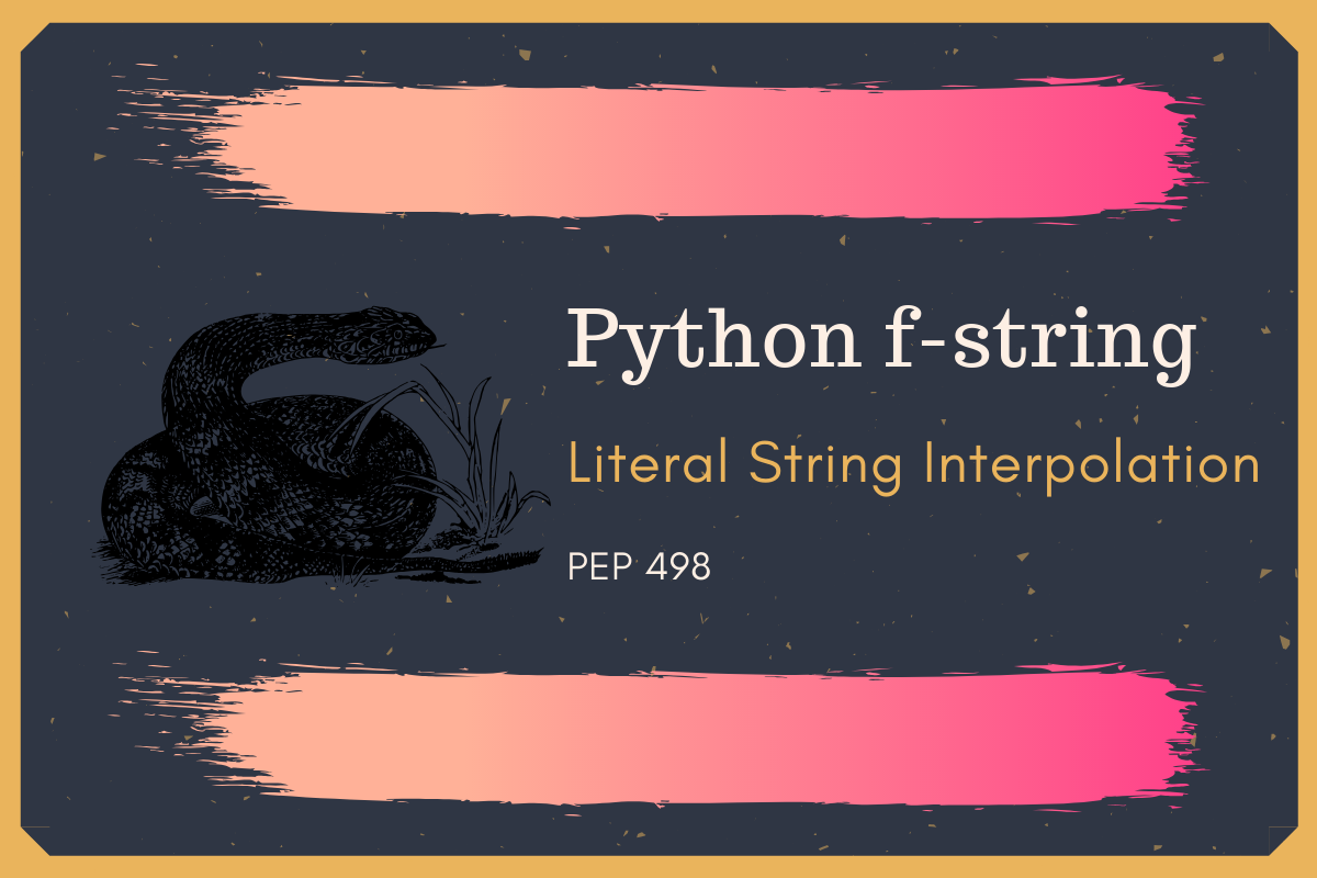 Python f-strings - PEP 498 - Literal String Interpolation