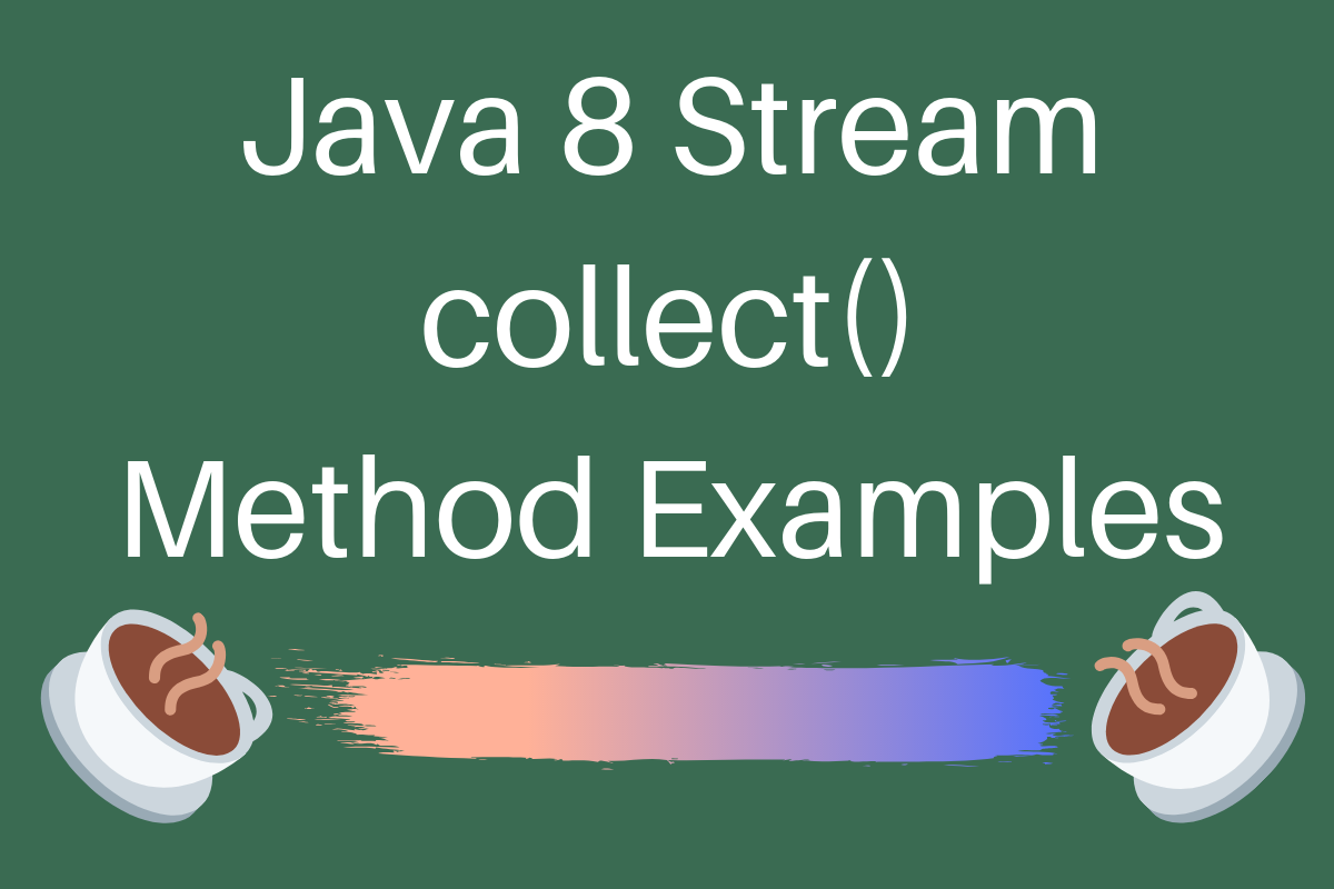 Java Stream collect() Method Examples