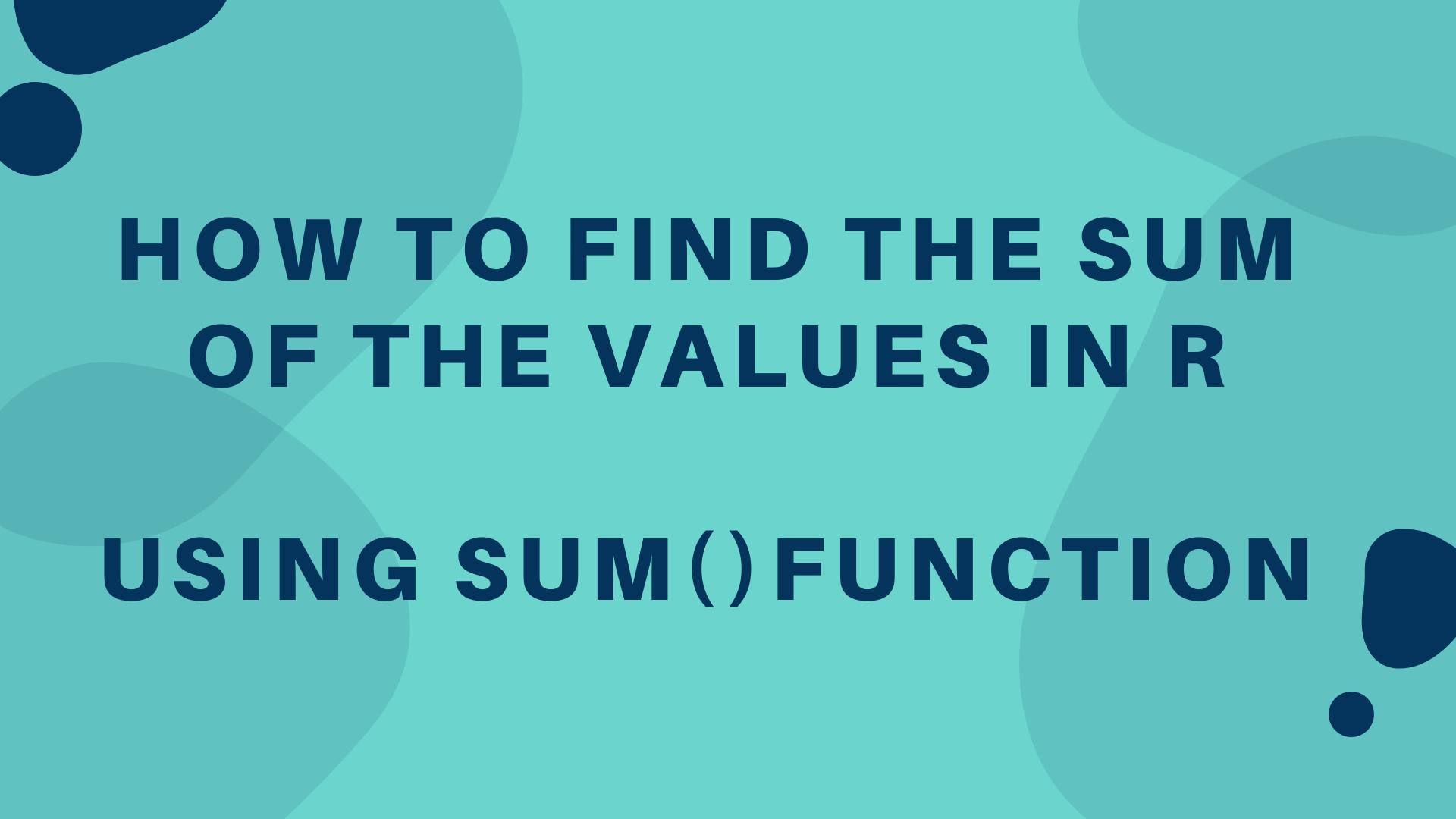 How to use sum() in R - Find the sum of elements in R