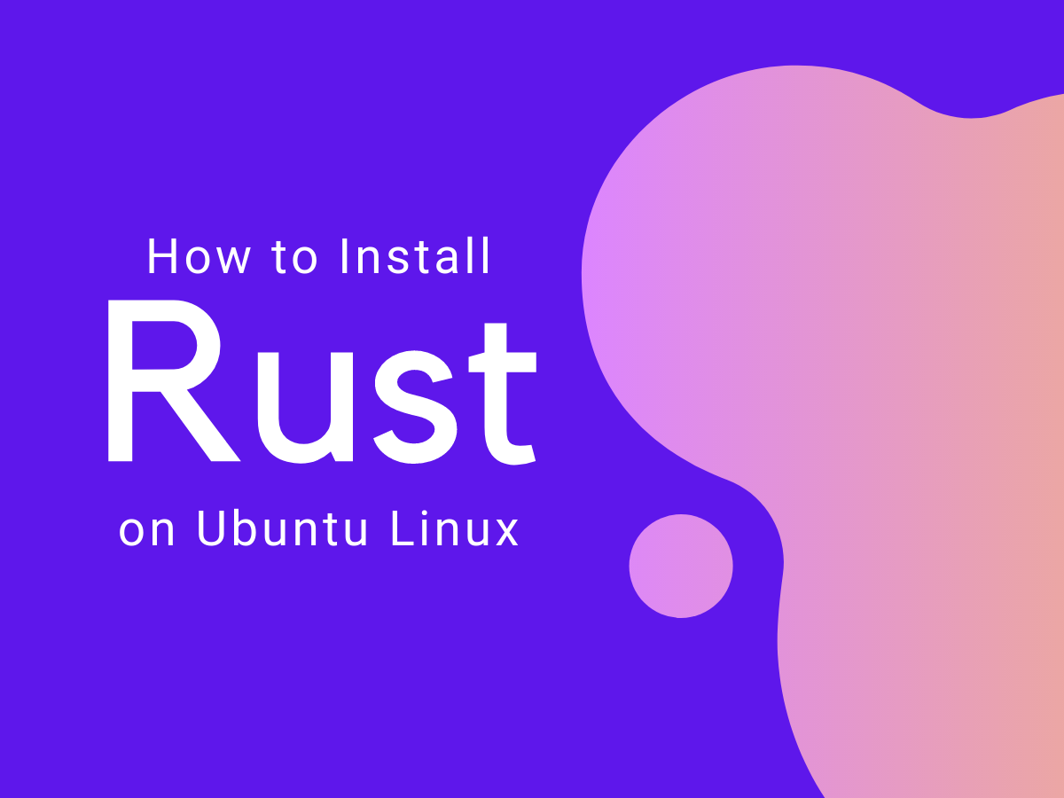 How To Install Rust on Ubuntu 20.04