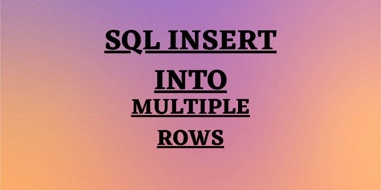 How to INSERT Multiple Records in SQL