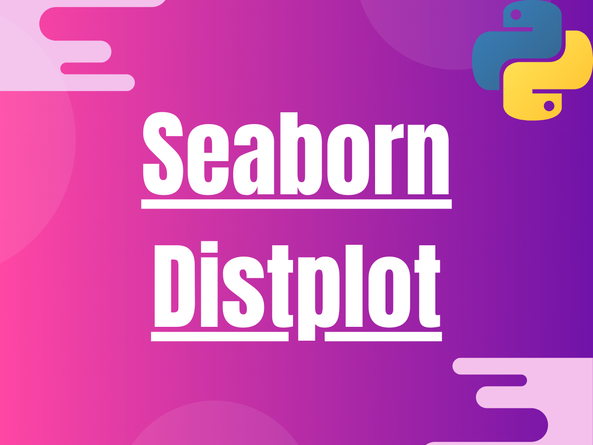 Seaborn Distplot: A Comprehensive Guide