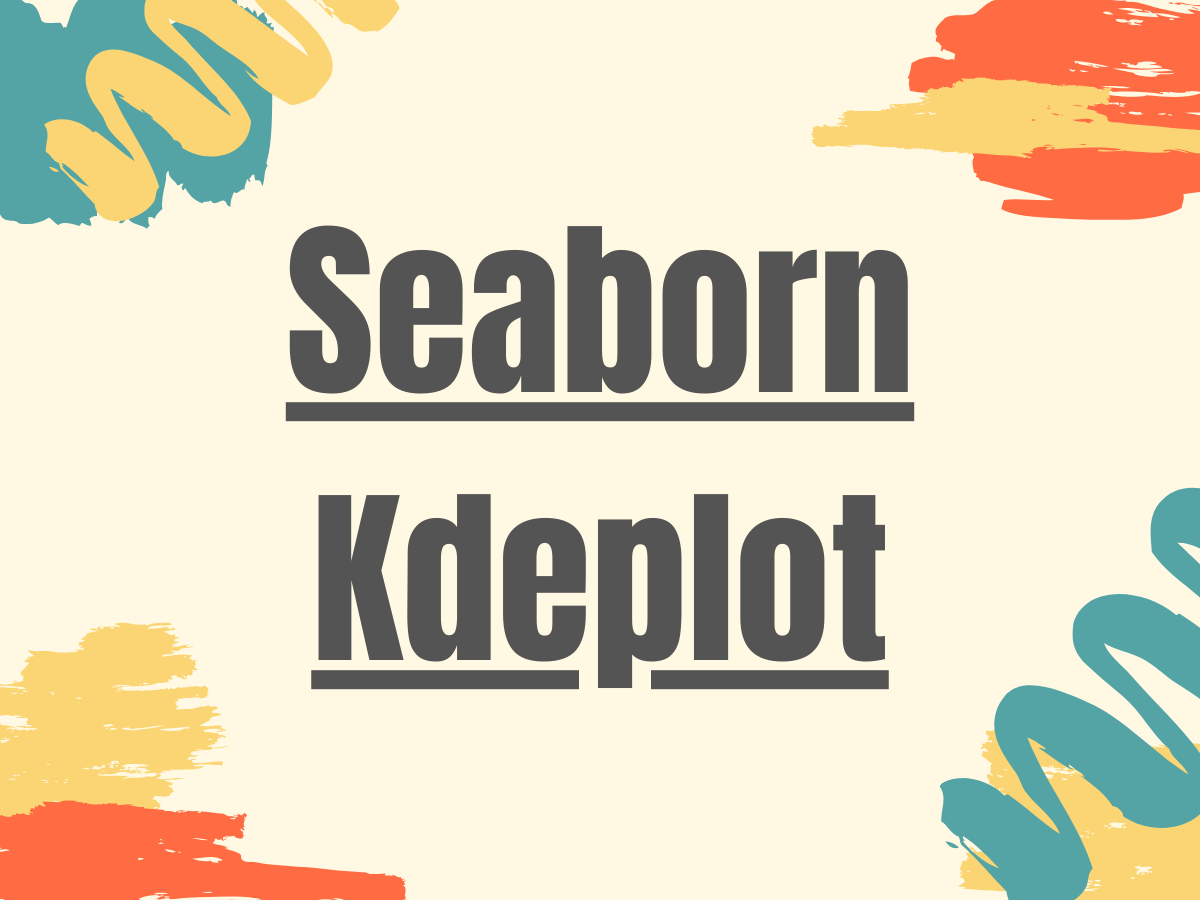 Seaborn Kdeplot - A Comprehensive Guide