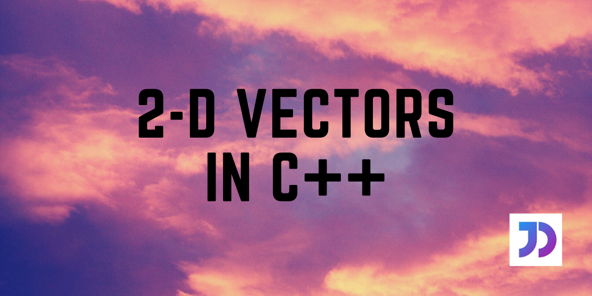 2D Vectors in C++ - A Practical Guide 2D Vectors