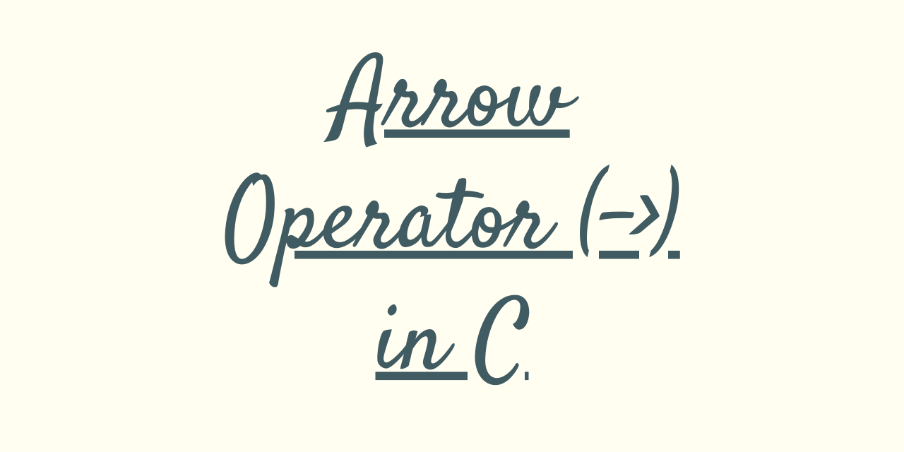 Arrow operator in C - All you need to know!