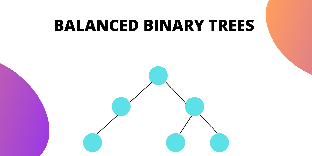 What is a Balanced Binary Tree and How to Check it?