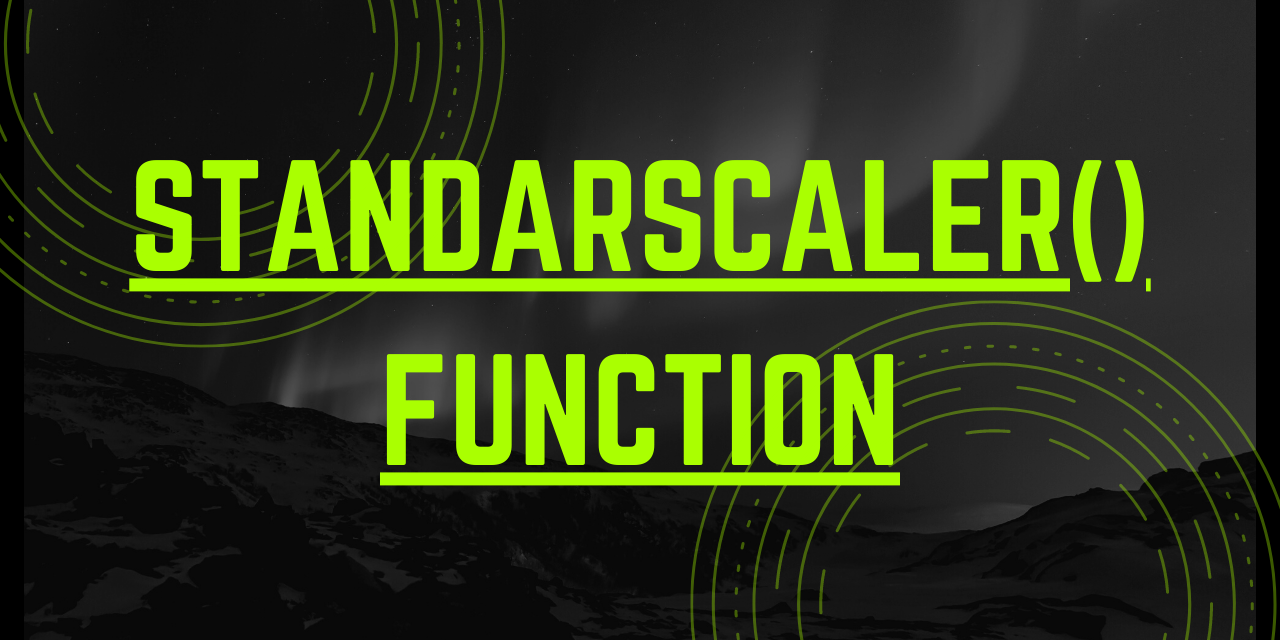 Using StandardScaler() Function to Standardize Python Data