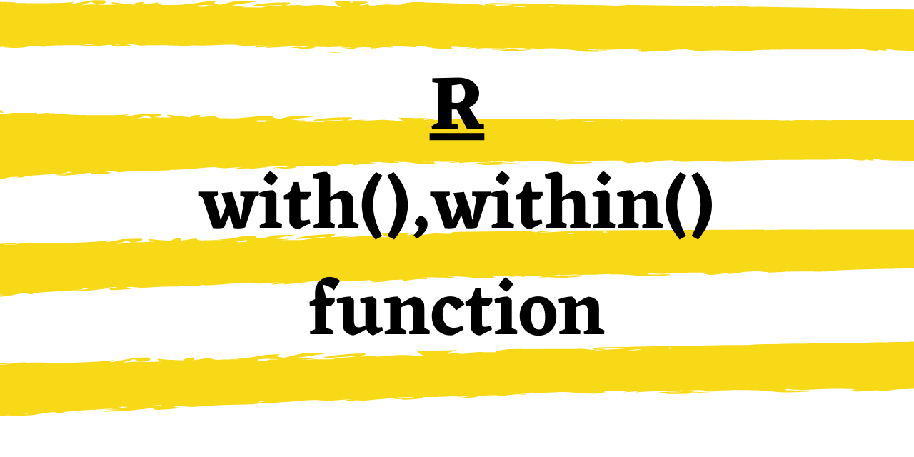 R with() and within() function - All you need to know!