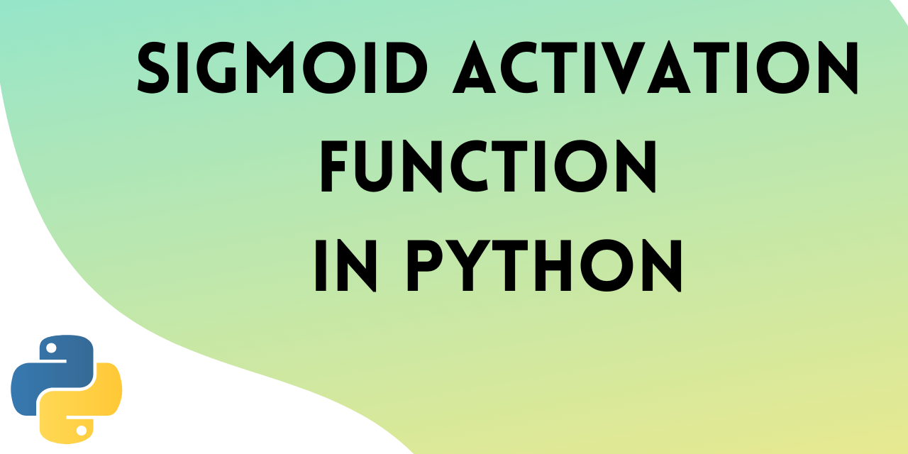 The Sigmoid Activation Function - Python Implementation