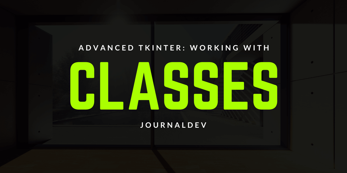 Advanced Tkinter: Working with Classes