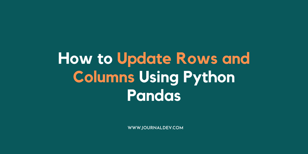 How to Update Rows and Columns Using Python Pandas
